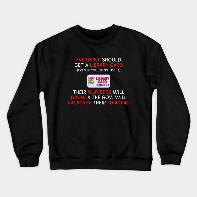 Get A Library Card - Public Library Funding Crewneck Sweatshirt by Football from the Left